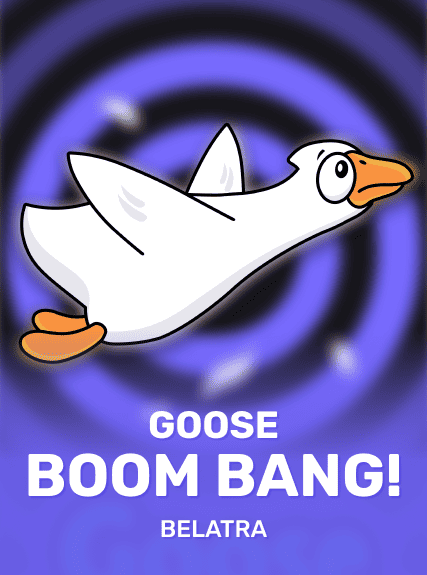Goose Boom Bang!